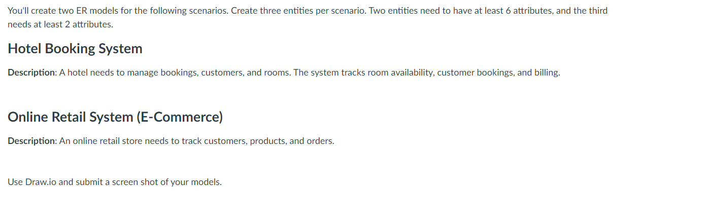 You'll create two ER models for the following