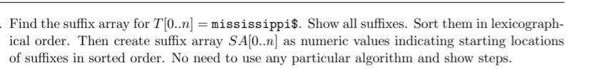 Find the suffix array for T [ 0 . . n ] =