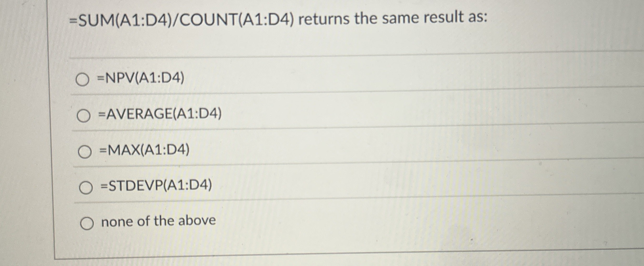 = SUM ( A 1 :D 4 ) / COUNT ( A 1 :D 4 ) returns