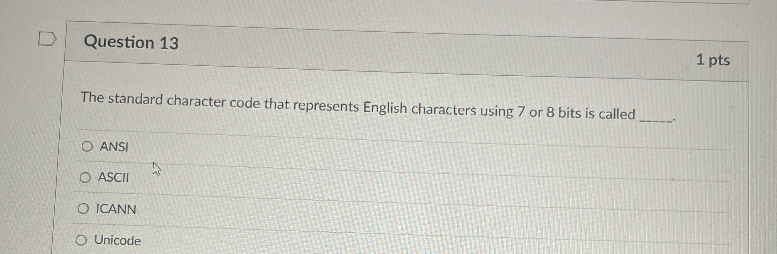 Question 1 3 The standard character code that