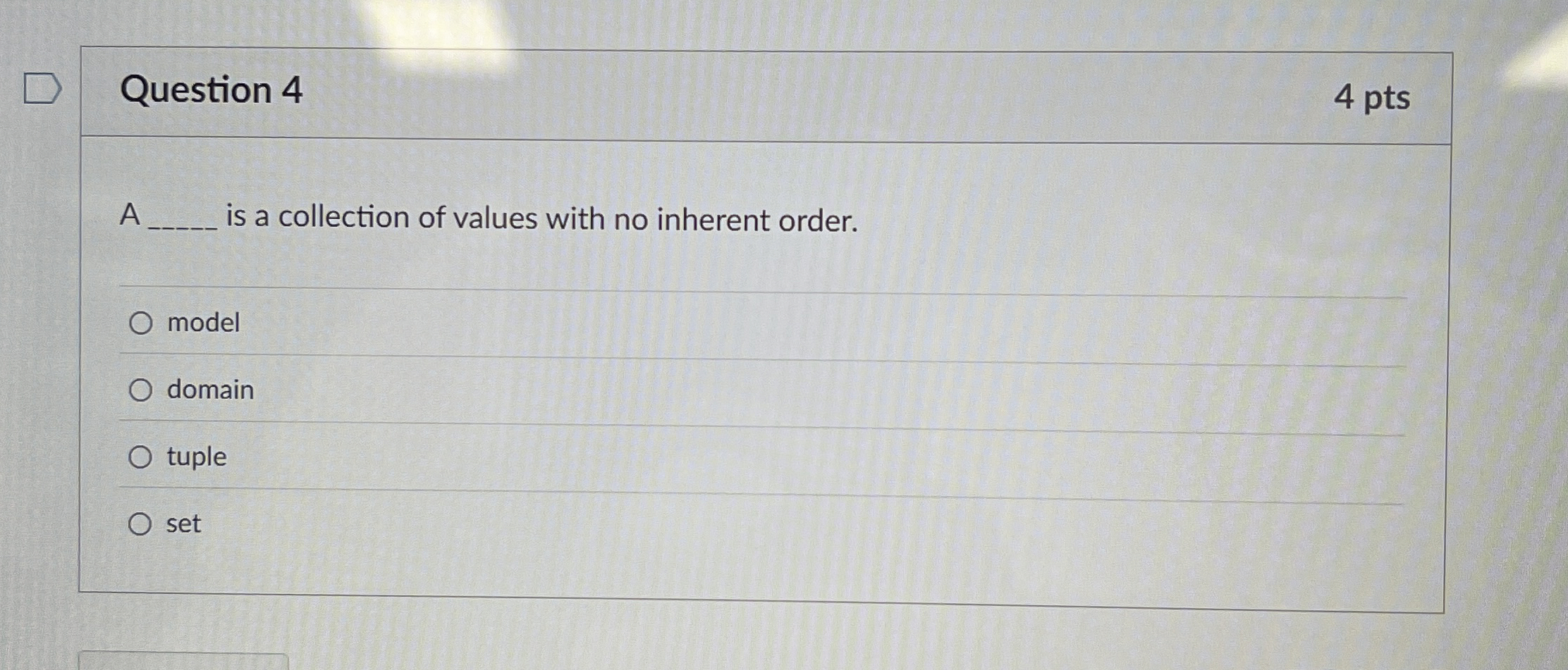 Question 4 A is a collection of values with no