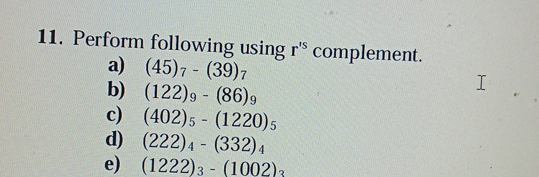 Perform following using r ' s complement. a ) ( 4