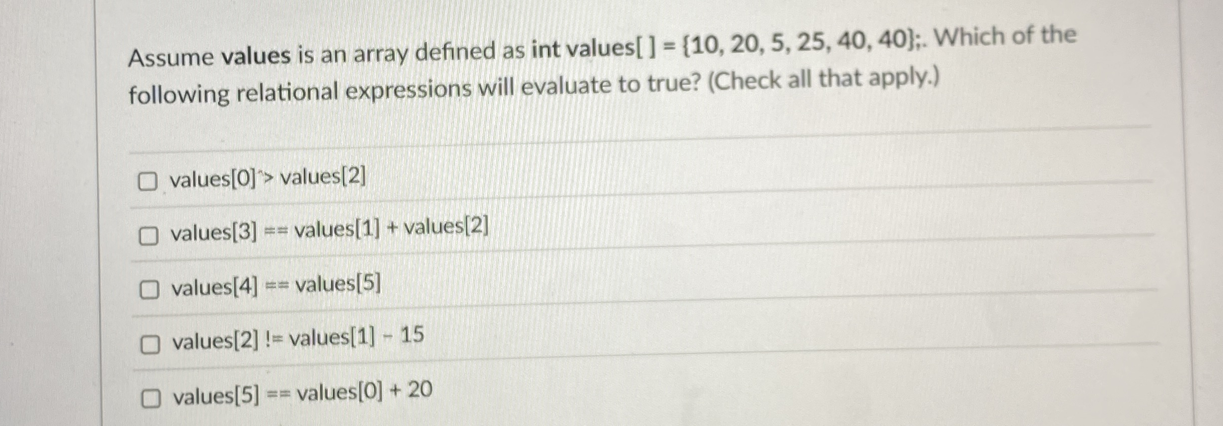 Assume values is an array defined as int values [