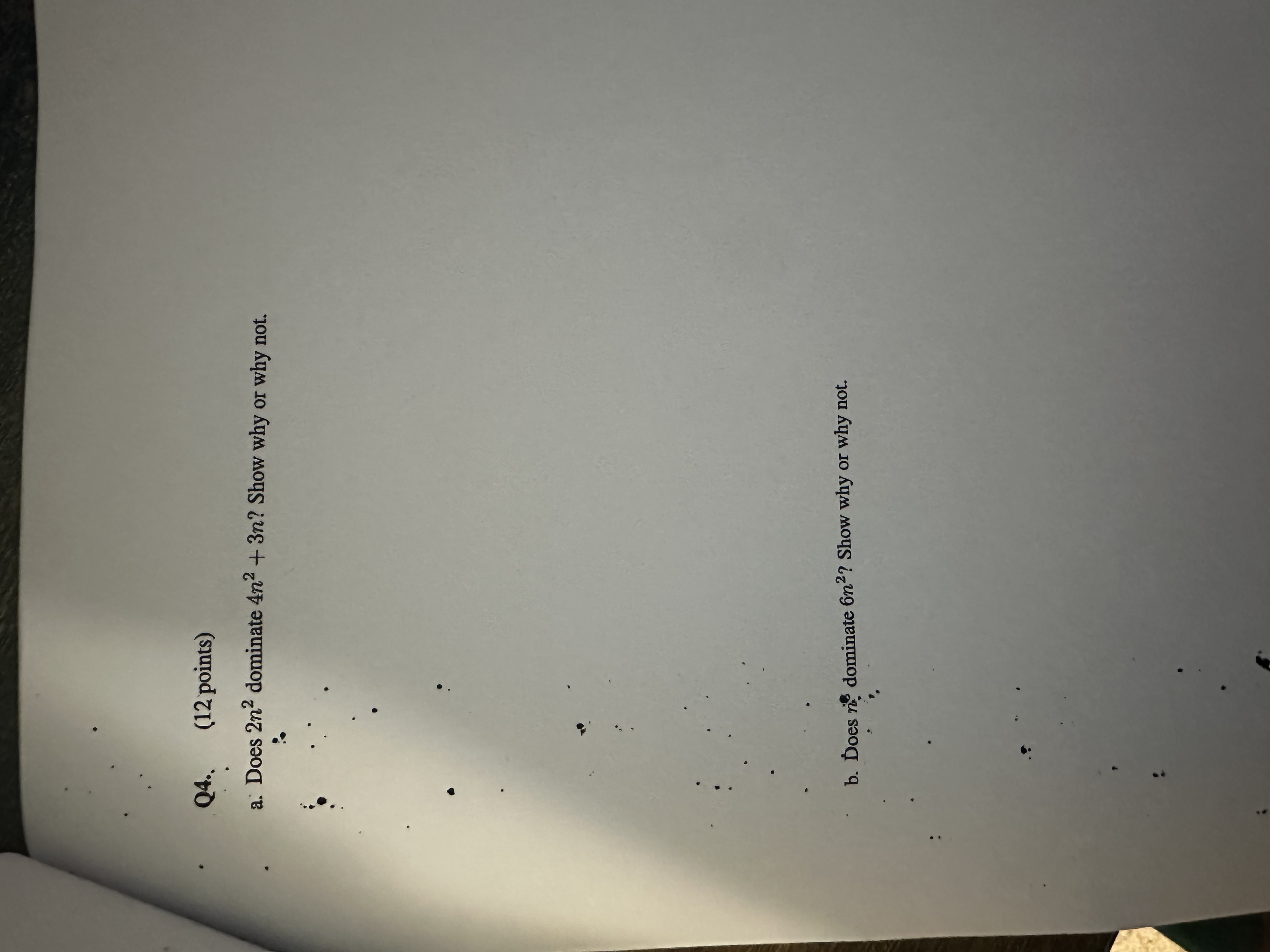 Q 4 . ( 1 2 points ) a . Does 2 n 2 dominate 4 n