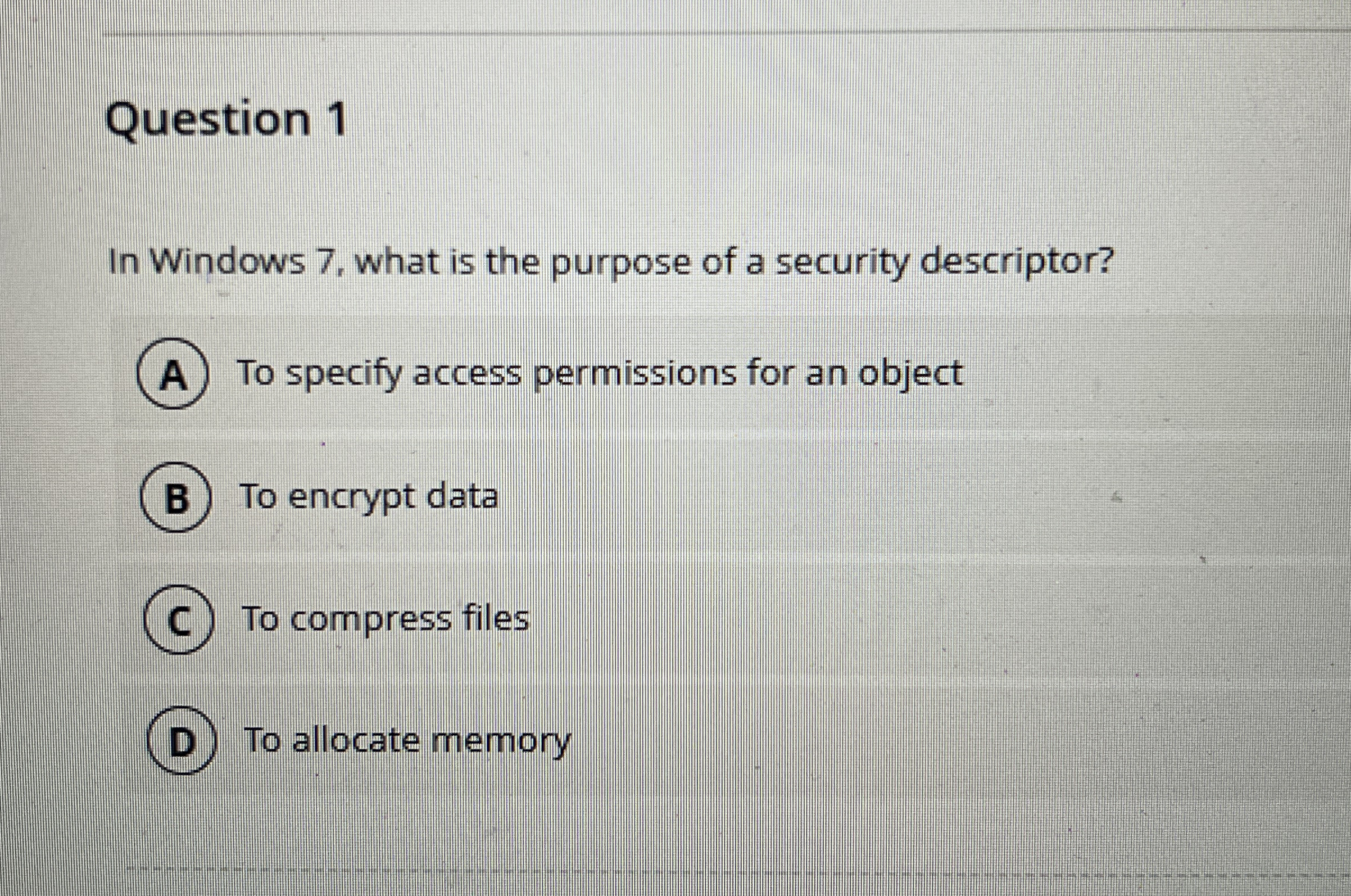 Question 1 In Windows 7 , what is the purpose of