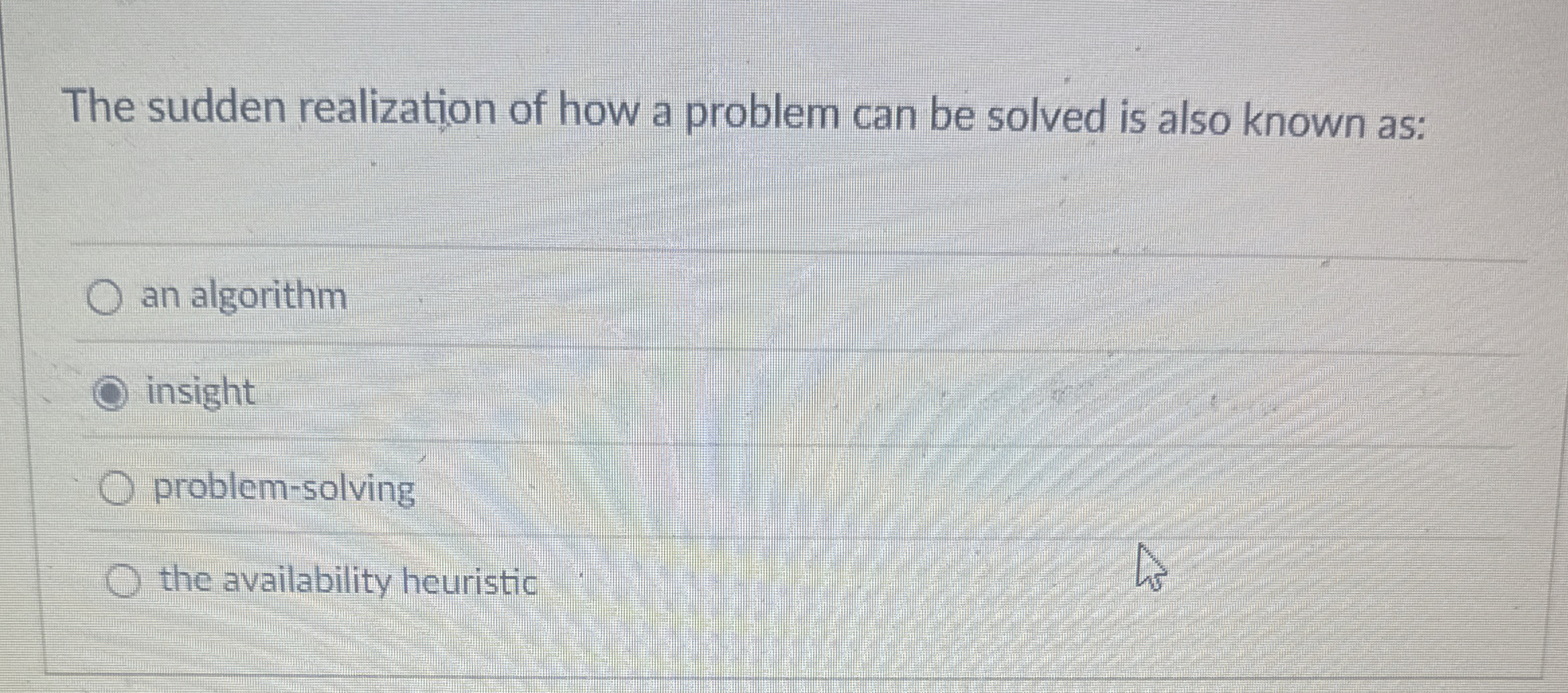 The sudden realization of how a problem can be