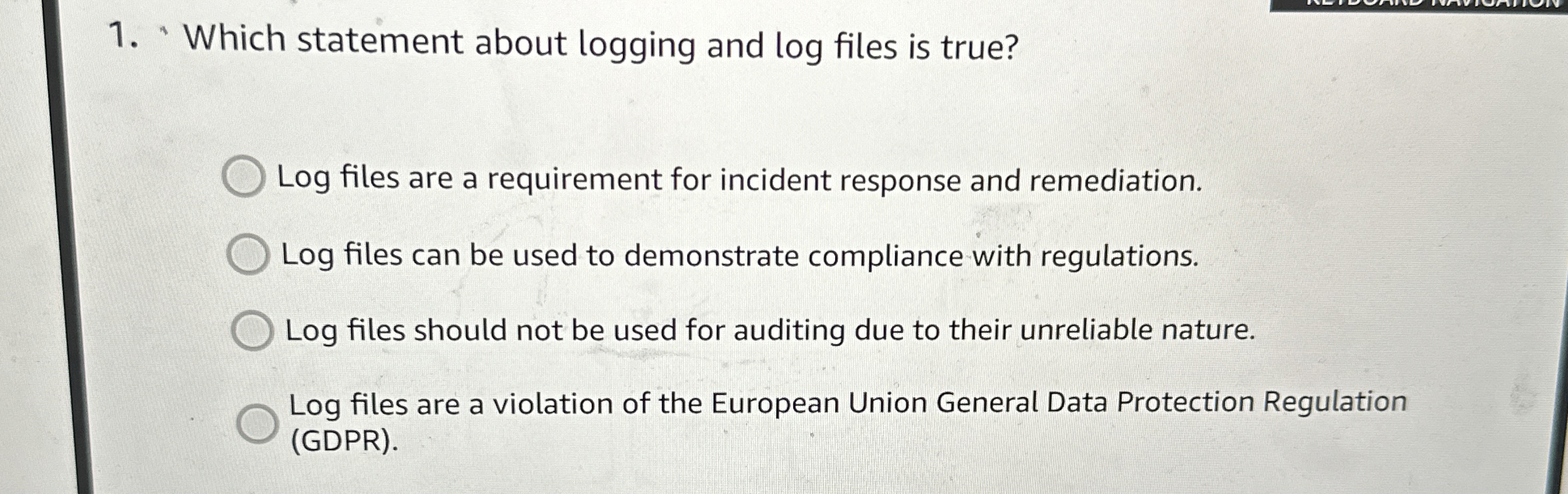 ' Which statement about logging and log files is