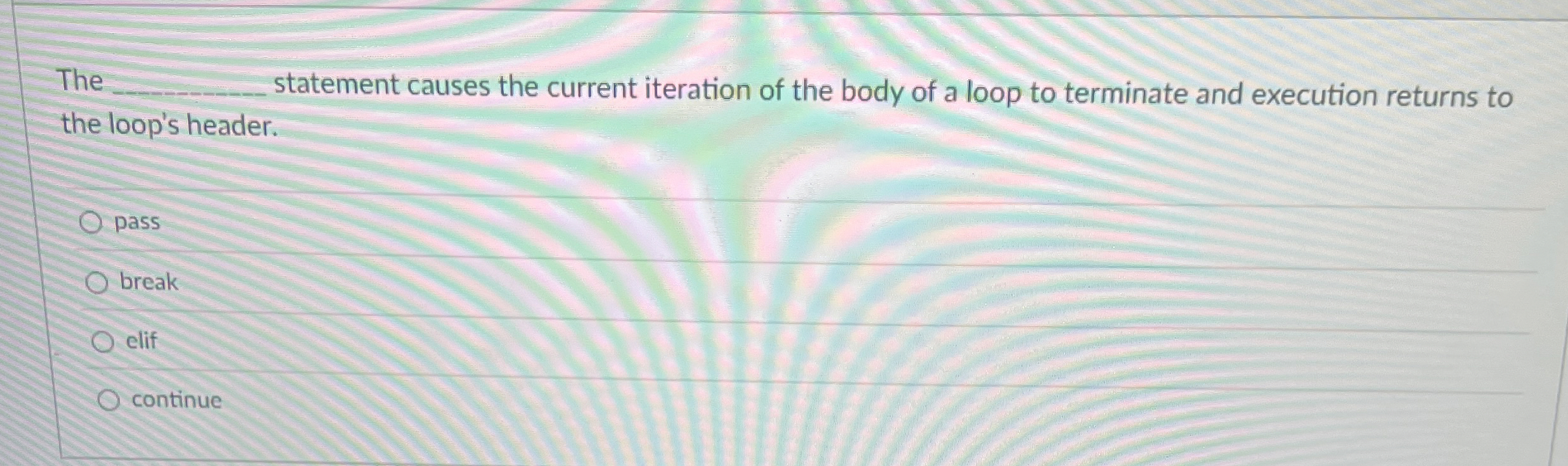 The statement causes the current iteration of the