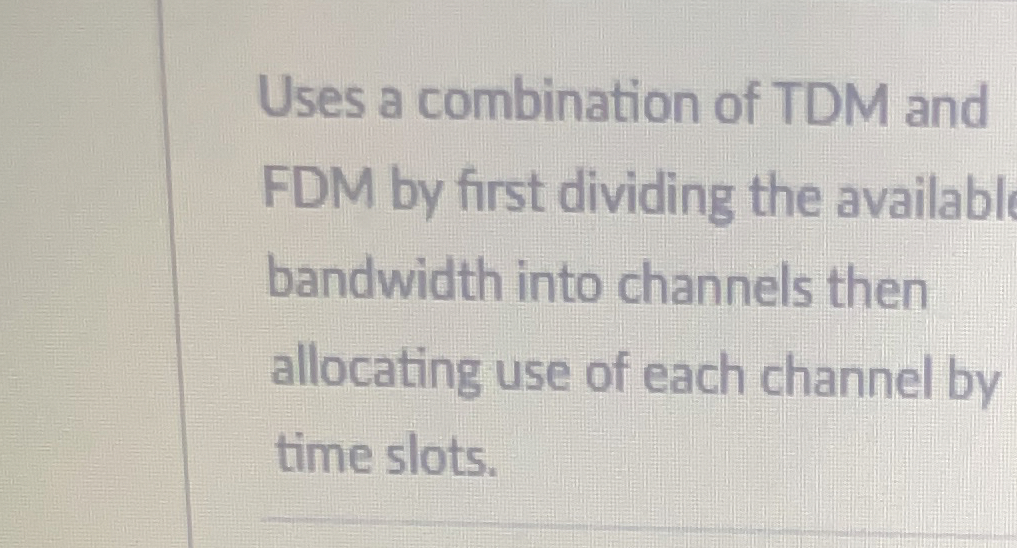 Uses a combination of TDM and FDM by first