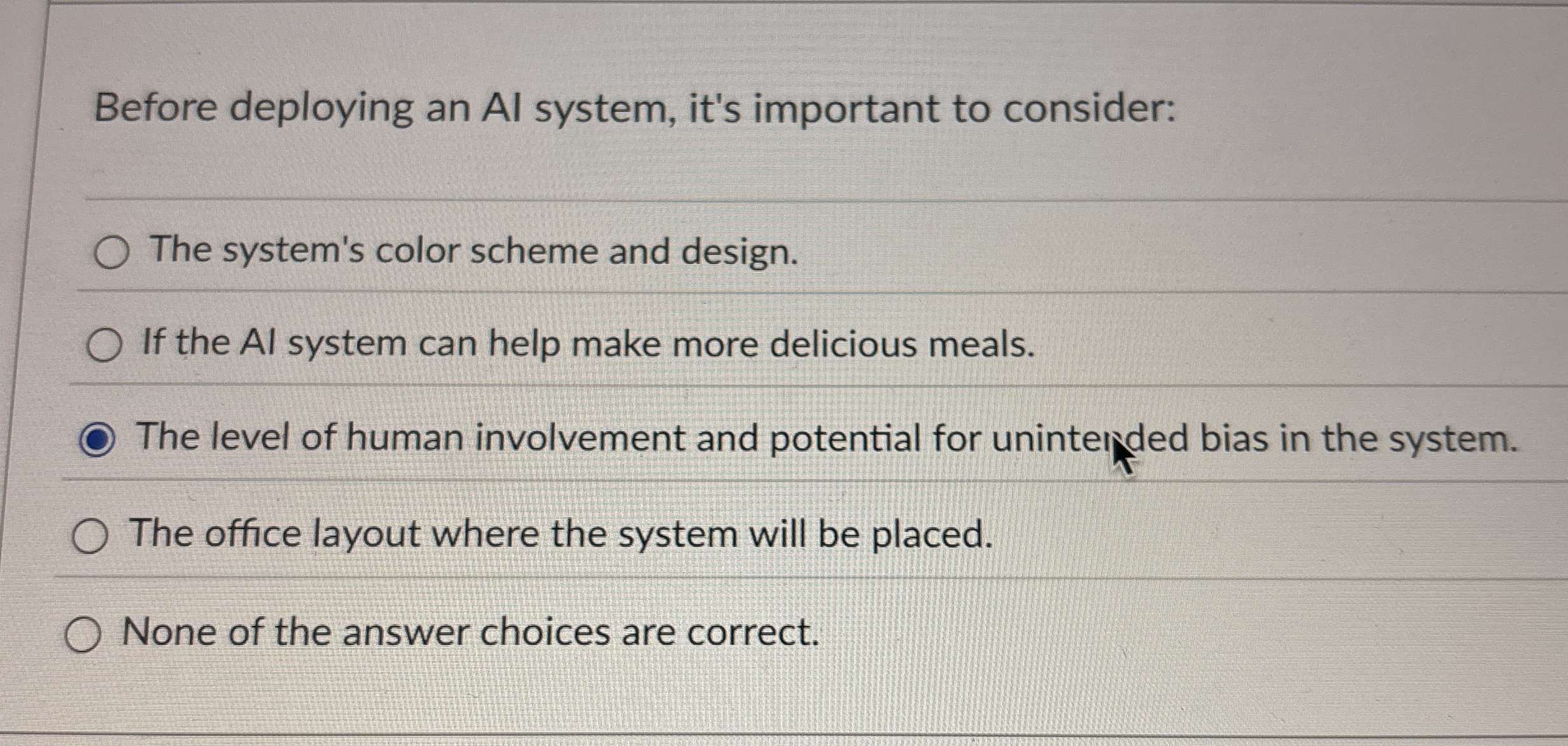 Before deploying an AI system, it's important to
