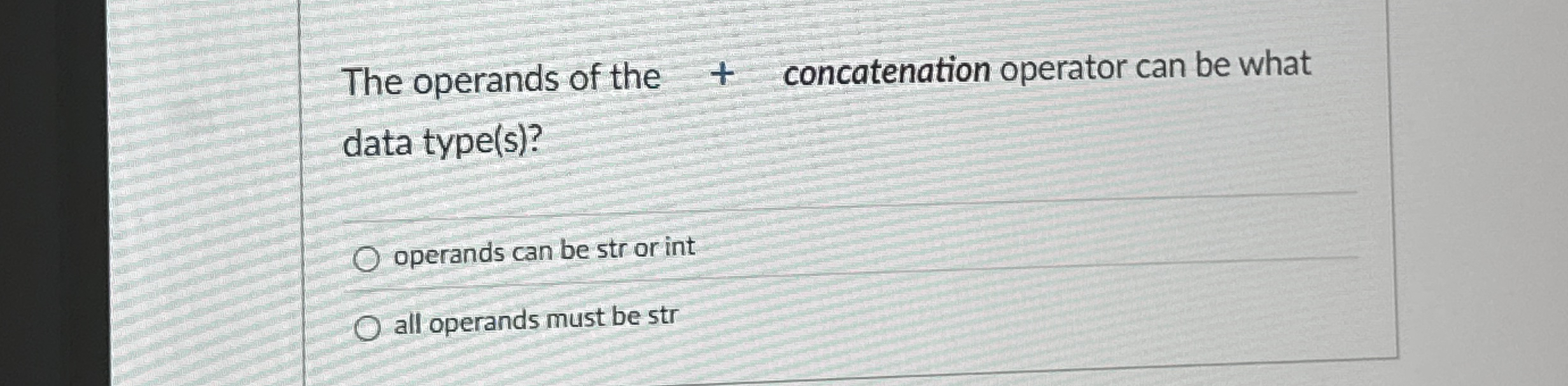 The operands of the and operator must be which