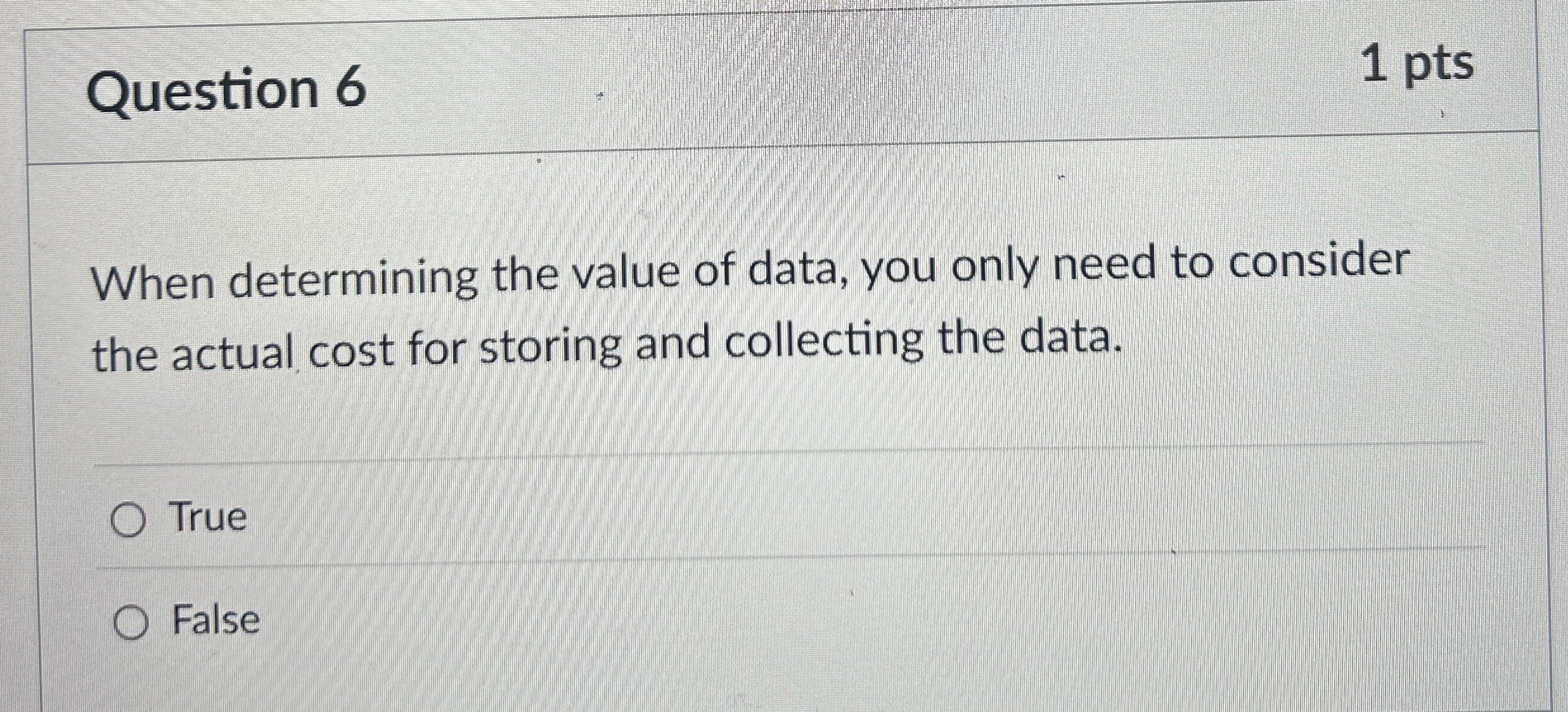 Question 6 When determining the value of data,