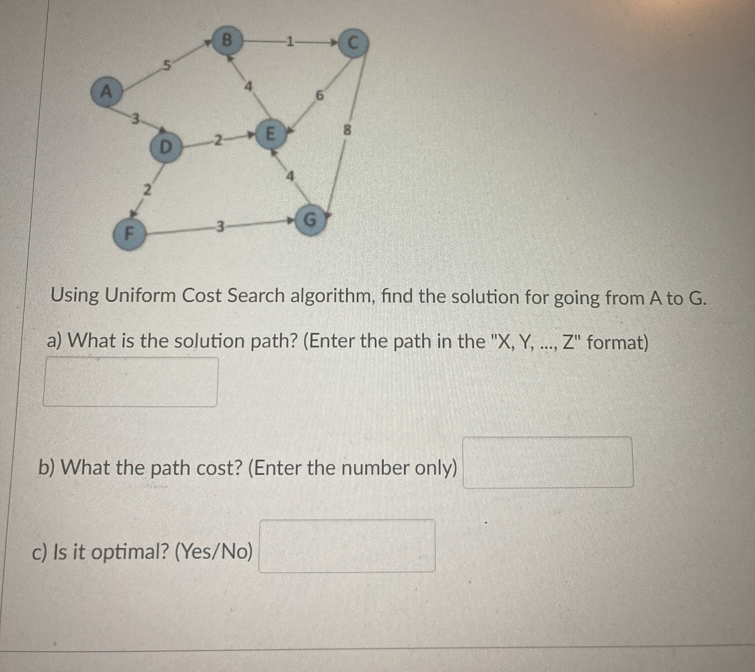 Using Uniform Cost Search algorithm, find the