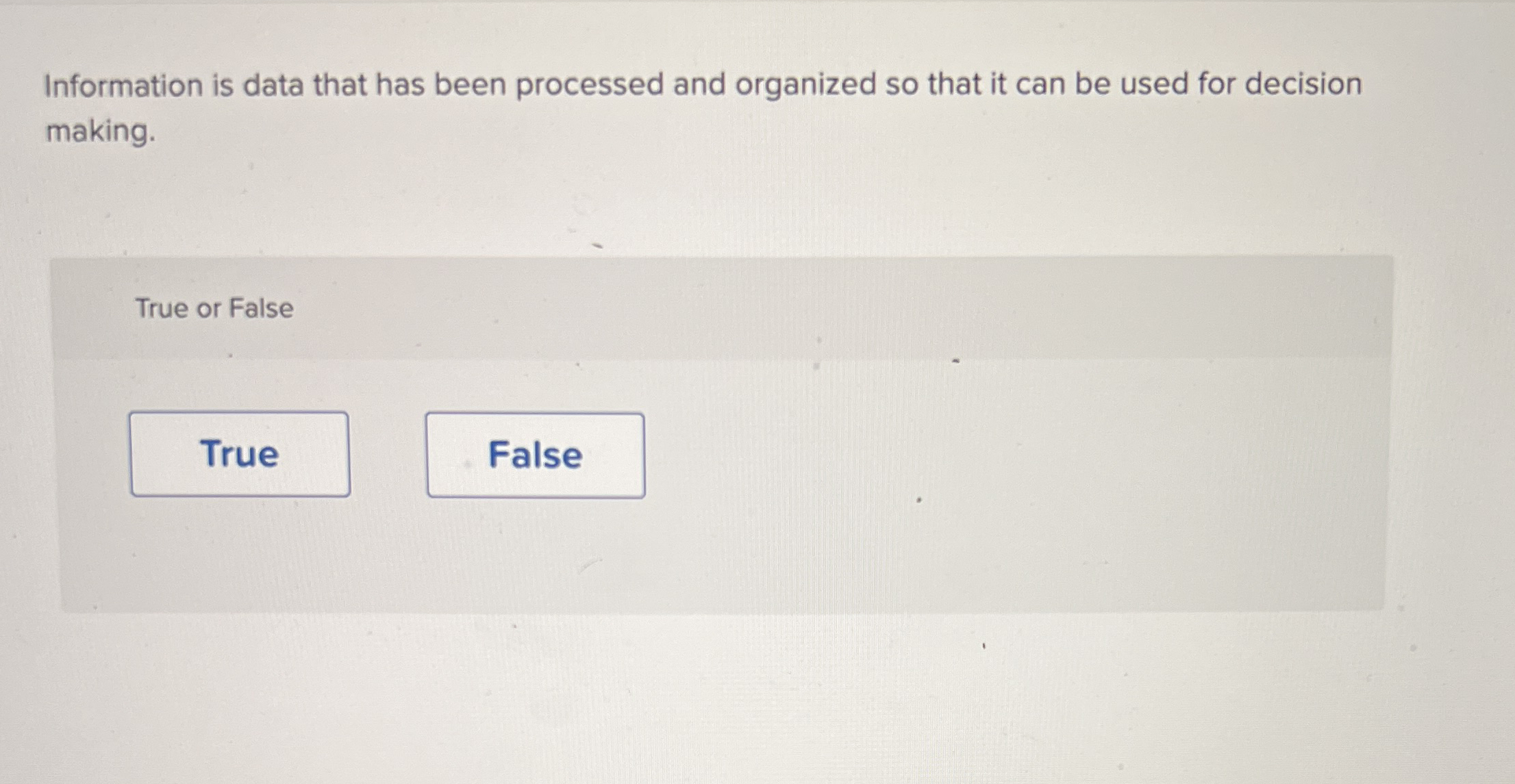 Information is data that has been processed and