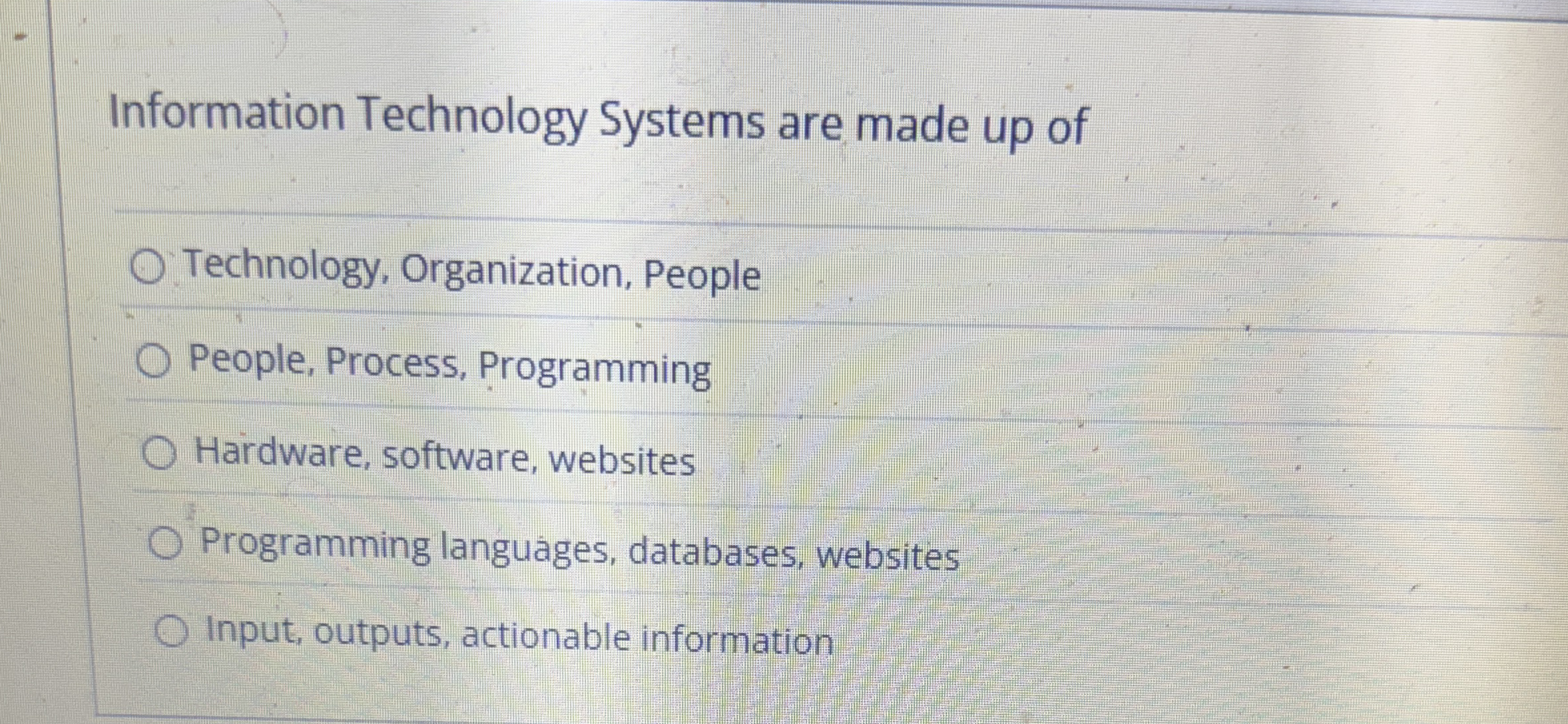 Information Technology Systems are made up of