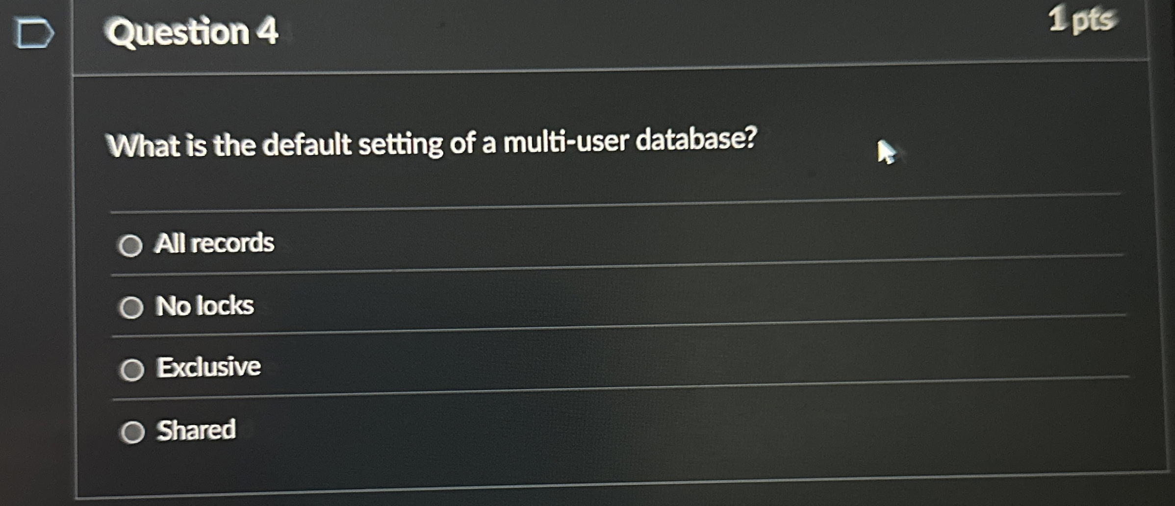 Question 4 1 pts What is the default setting of a