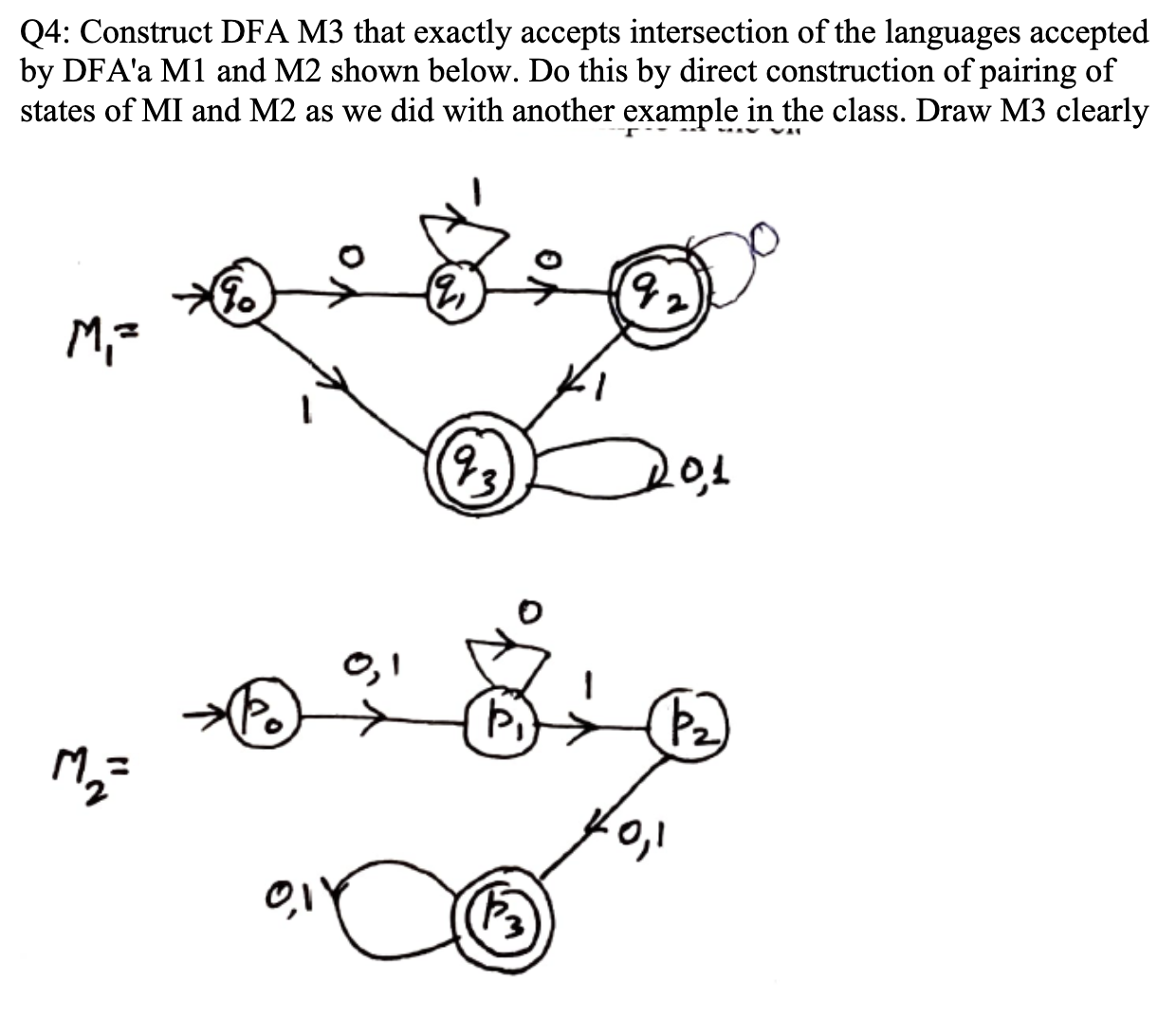 Q 4 : Construct DFA M 3 that exactly accepts