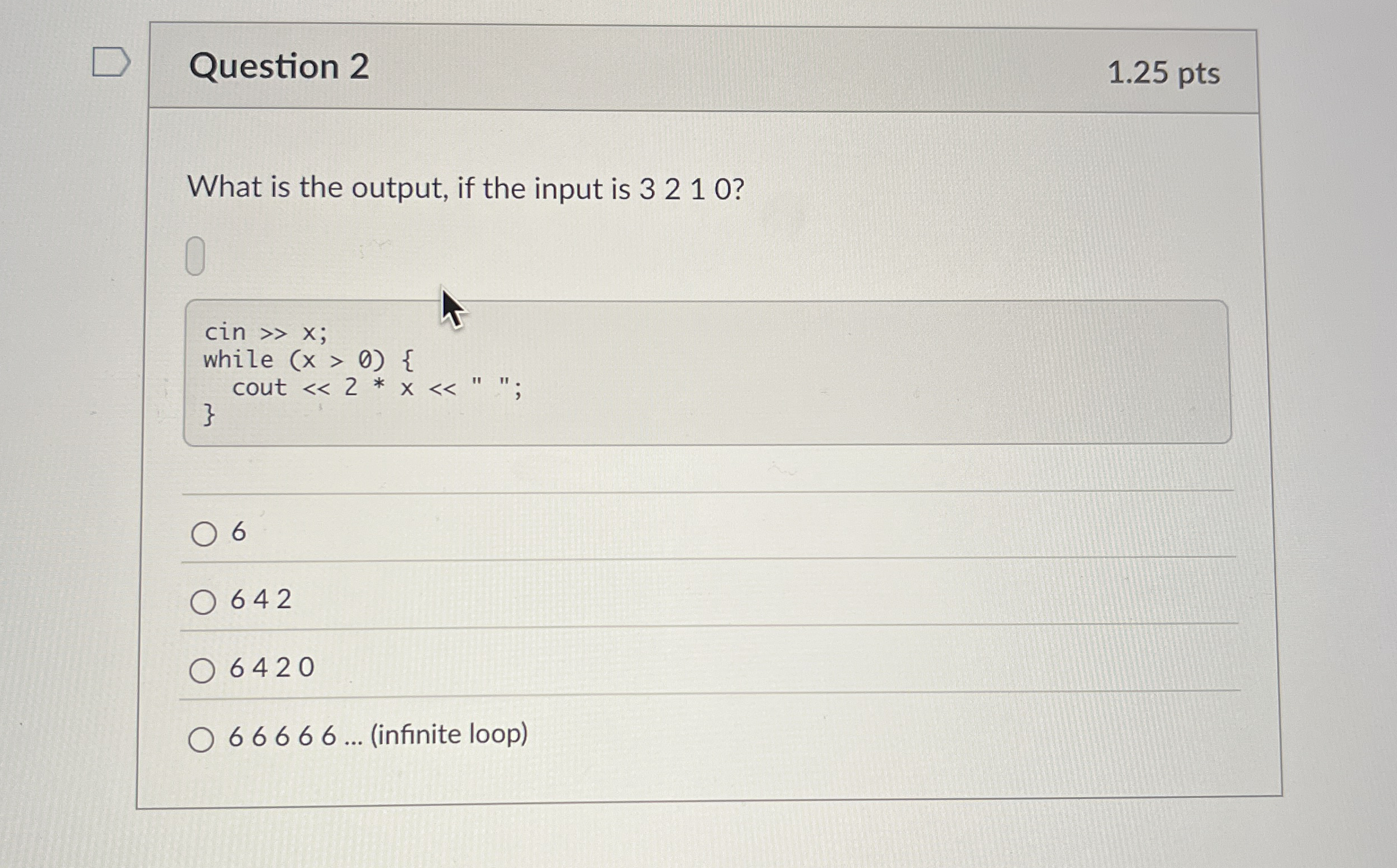 Question 2 1 . 2 5 pts What is the output, if the