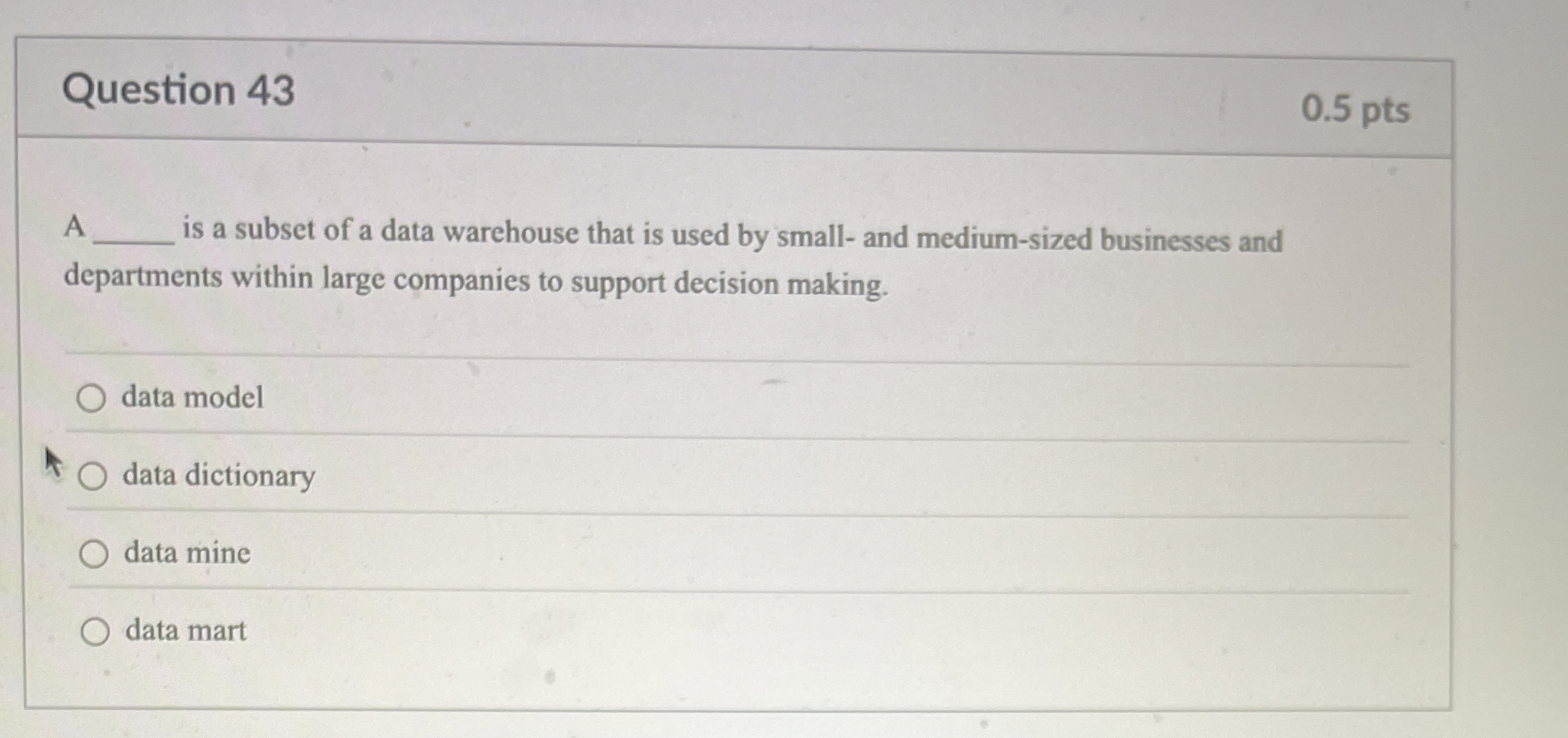Question 4 3 A is a subset of a data warehouse