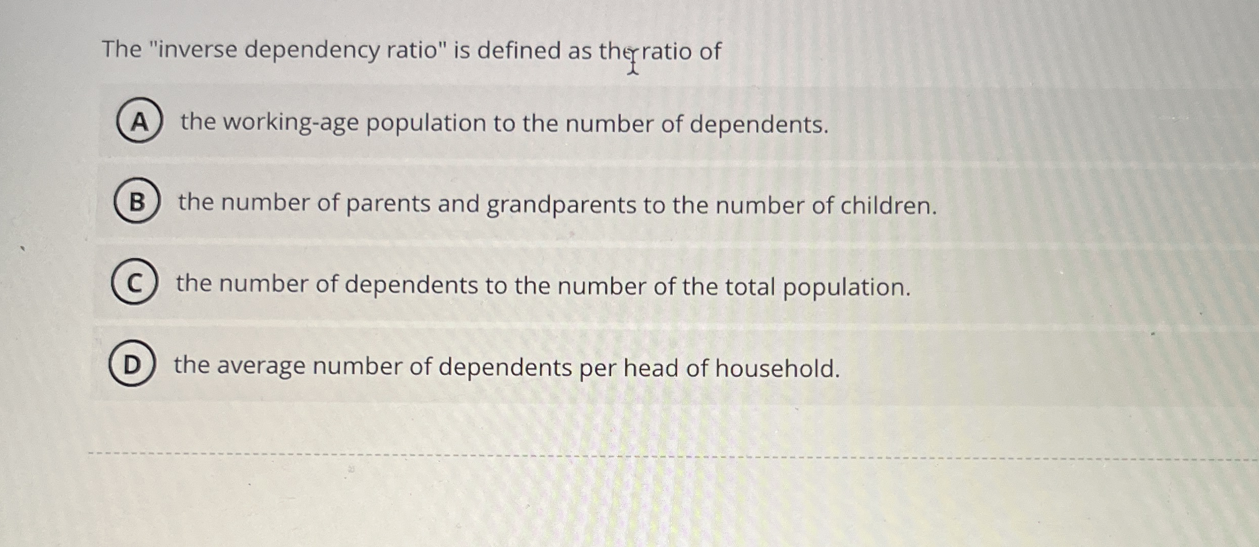 The "inverse dependency ratio" is defined as ther