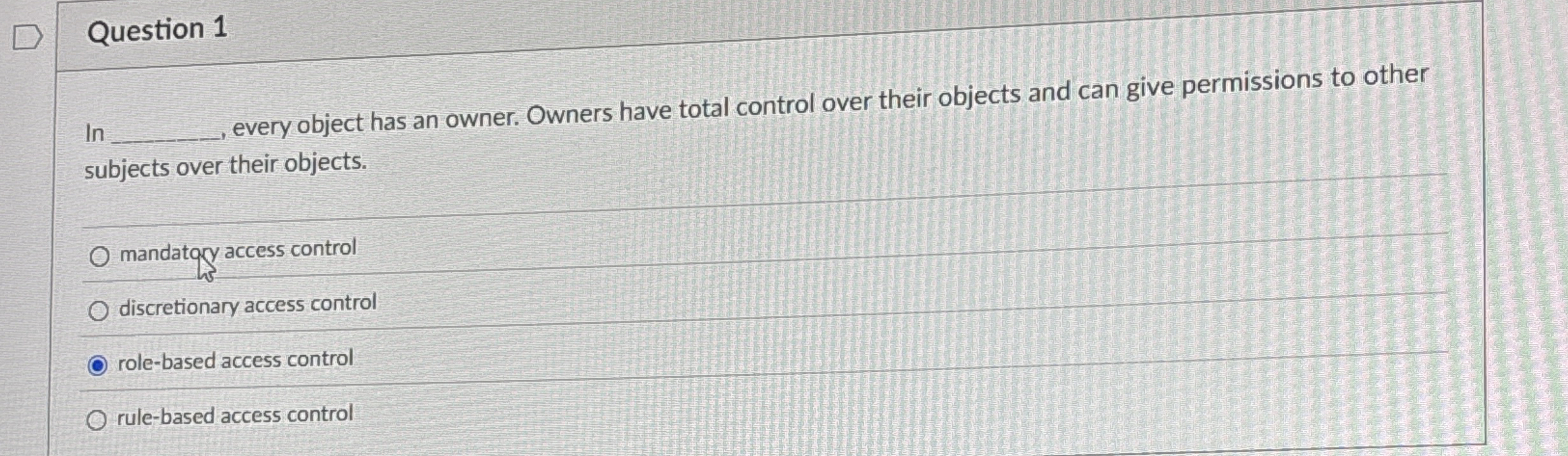 Question 1 Ir every object has an owner. Owners