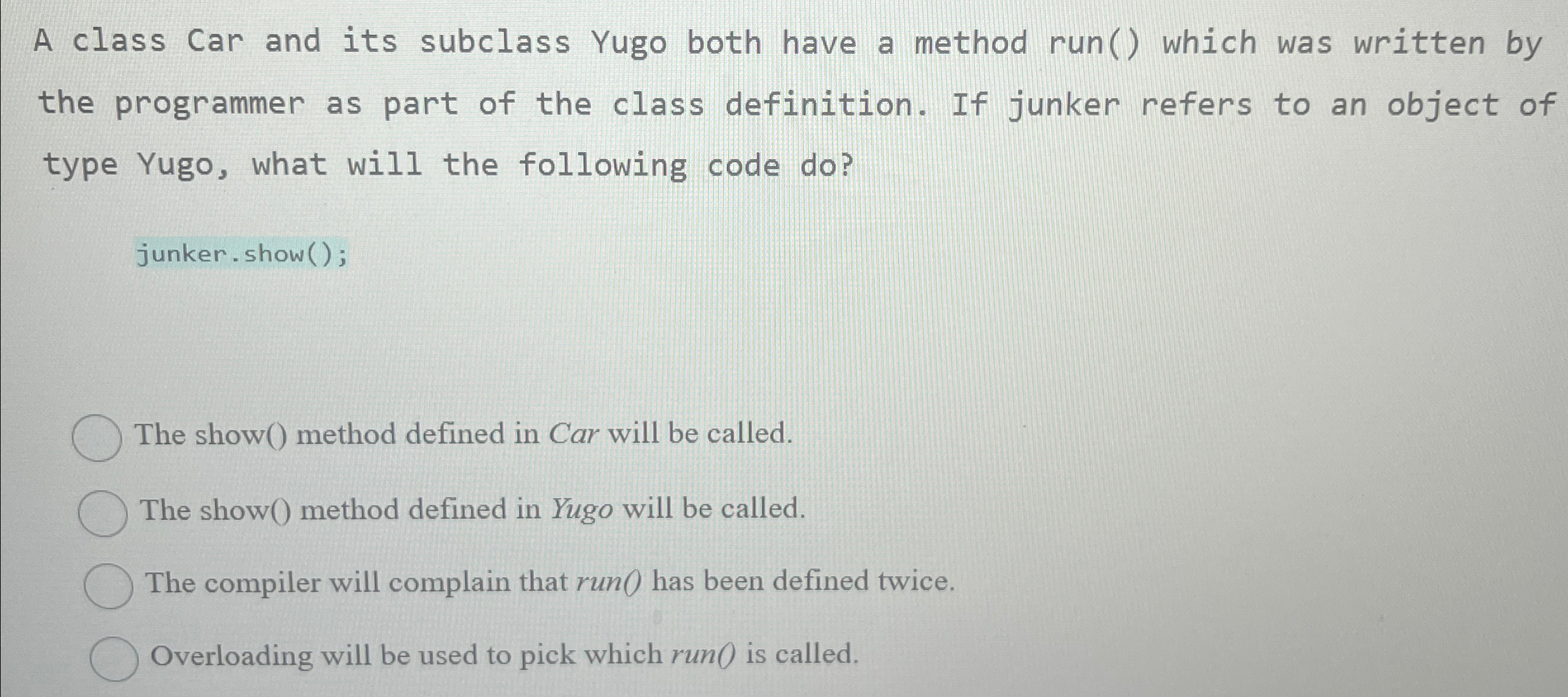 A class Car and its subclass Yugo both have a