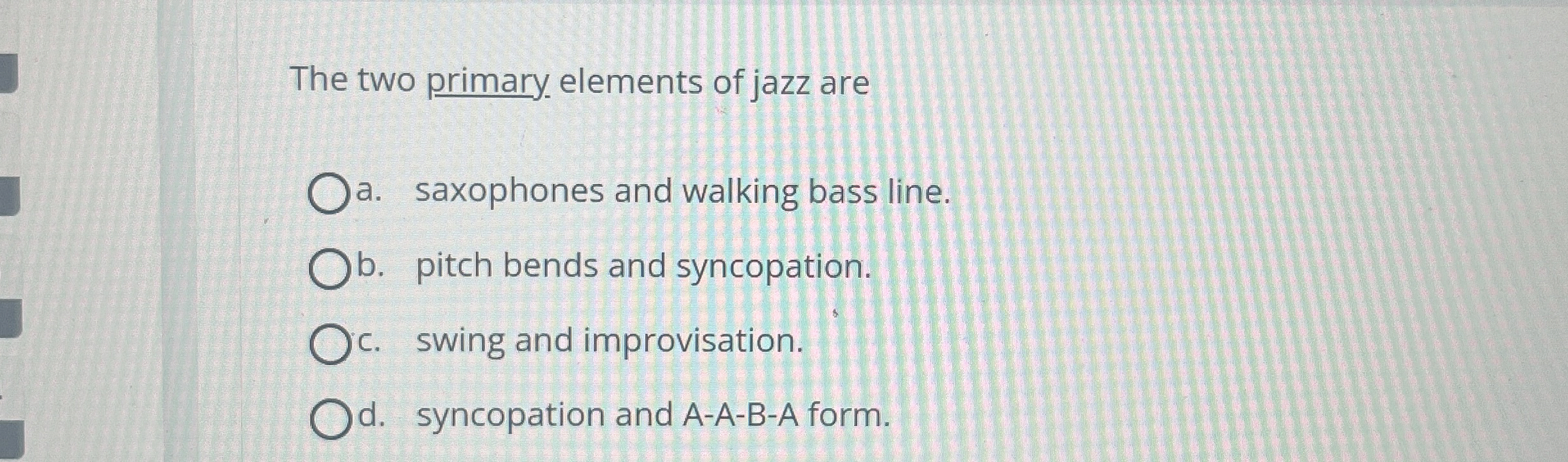 The two primary elements of jazz are a .