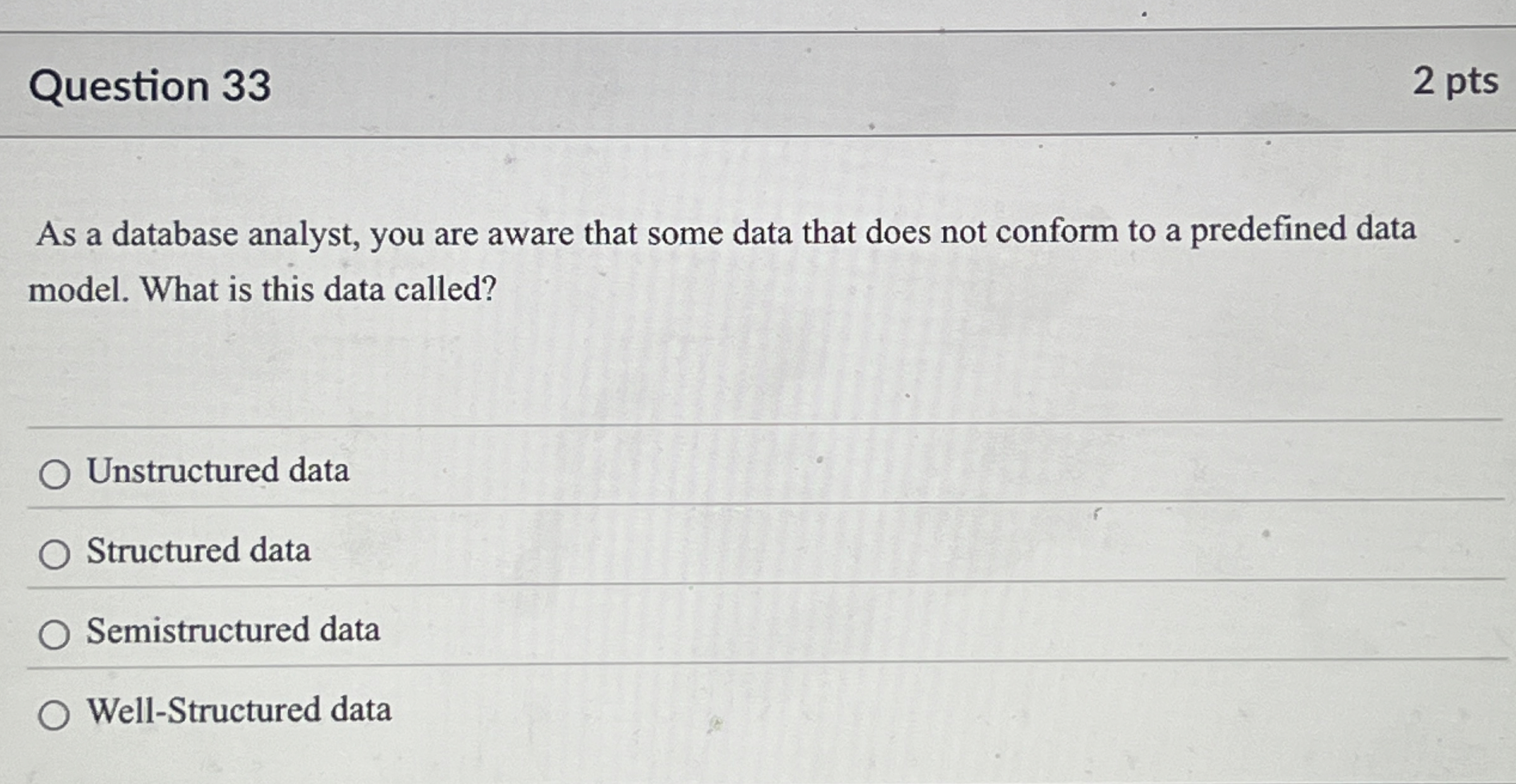 Question 3 3 As a database analyst, you are aware