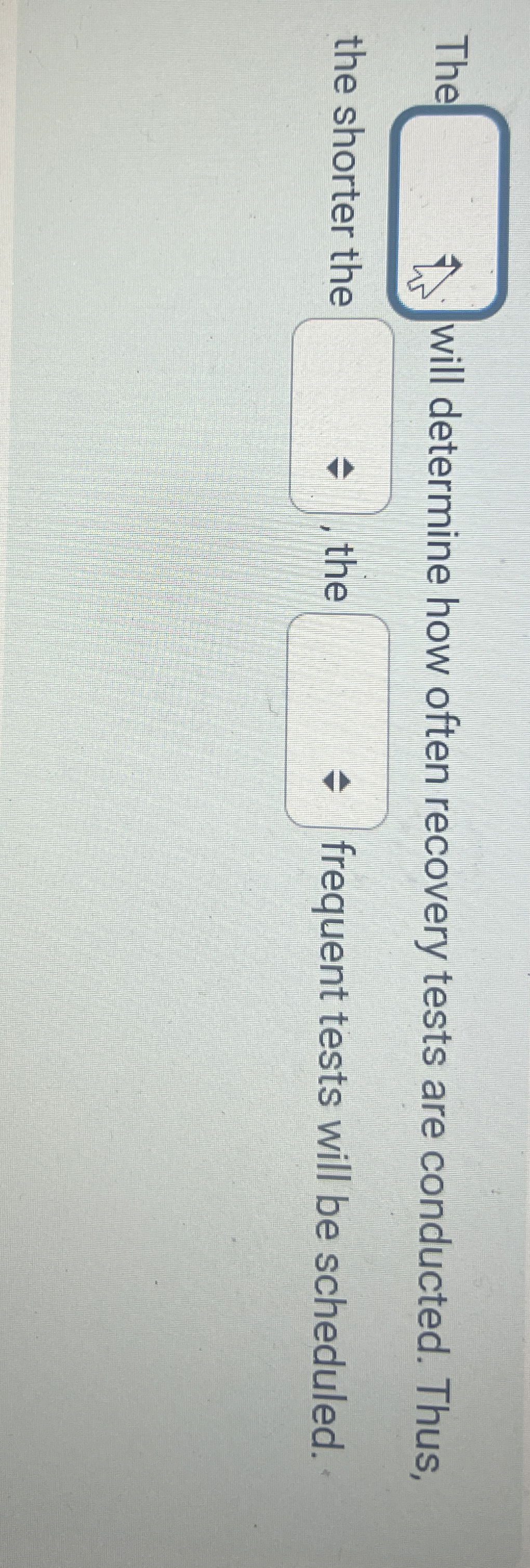 The will determine how often recovery tests are