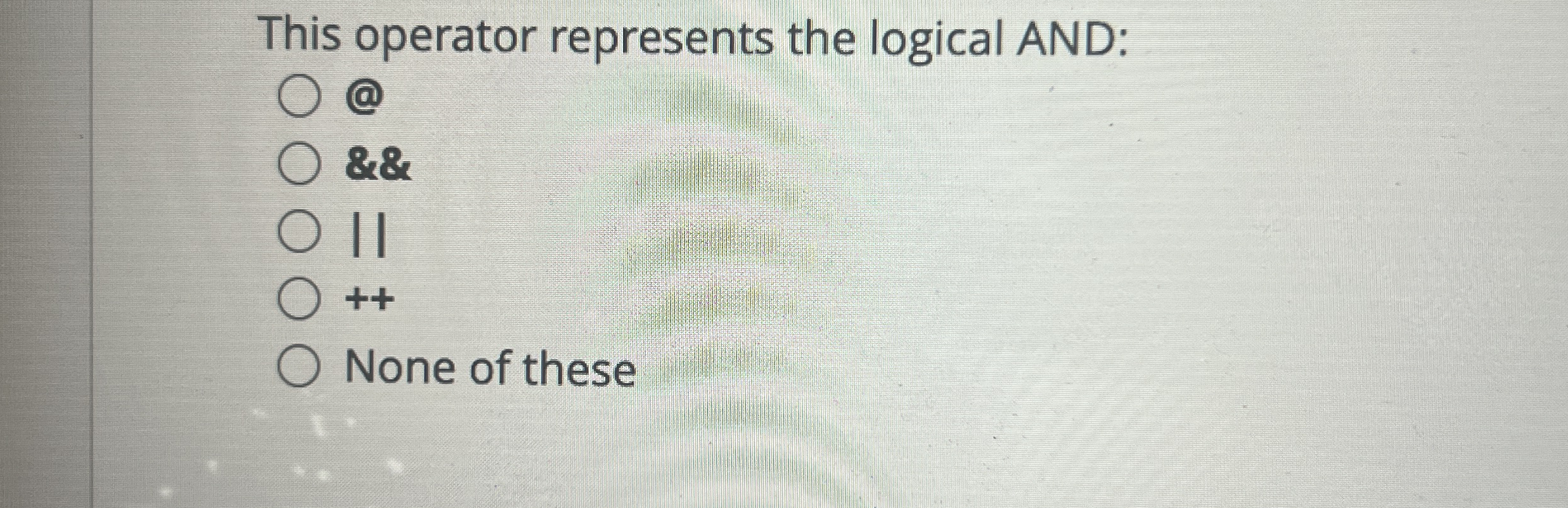 This operator represents the logical AND: @ && |