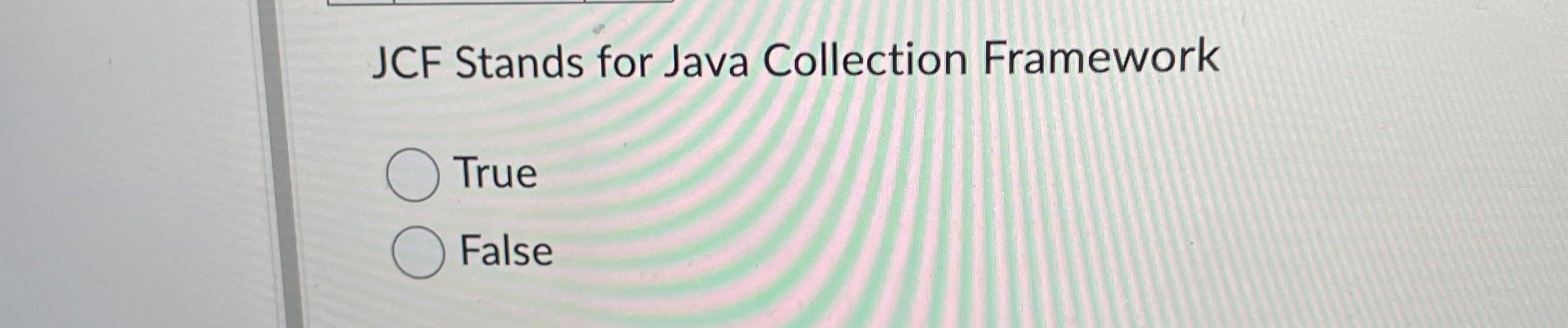 JCF Stands for Java Collection Framework True