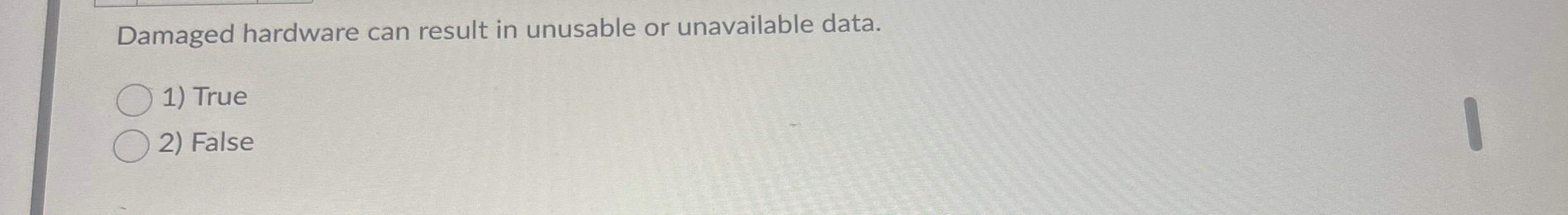 Damaged hardware can result in unusable or