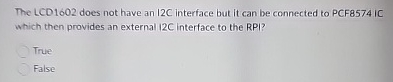 The LCD 1 6 0 2 does not have an I 2 C interface
