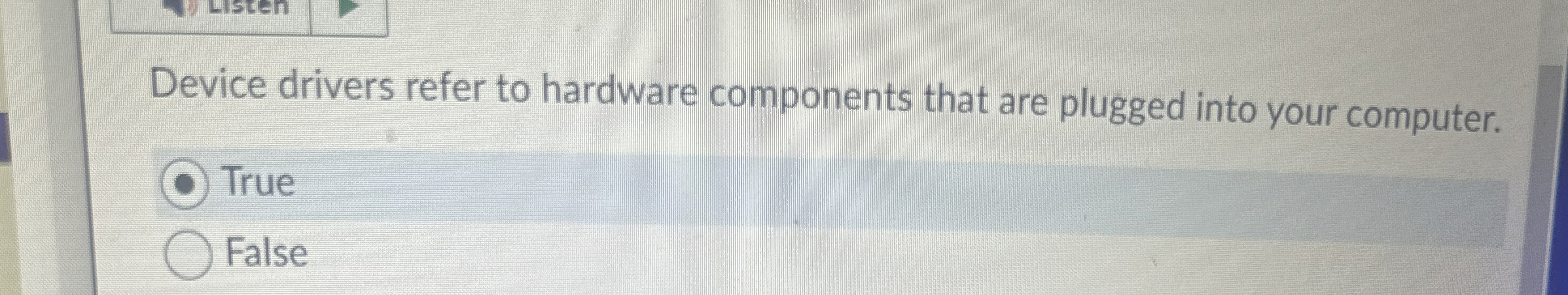 Device drivers refer to hardware components that