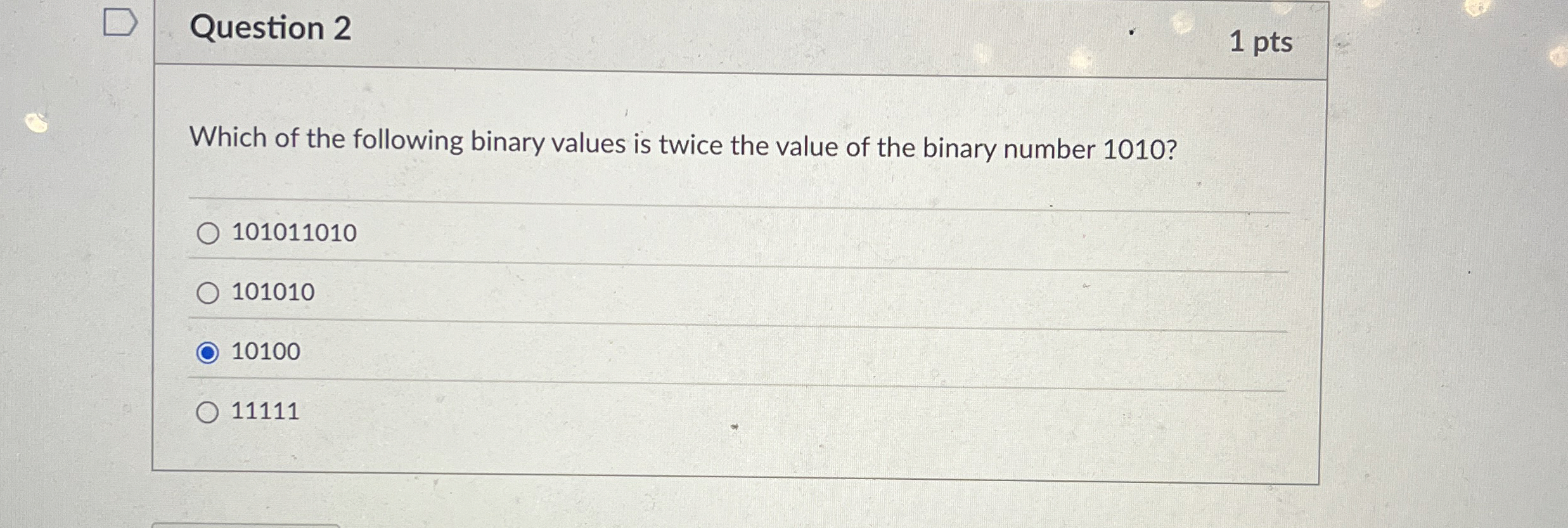 Question 2 Which of the following binary values