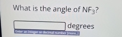 What is the angle of N F 3 ? degrees Enter an