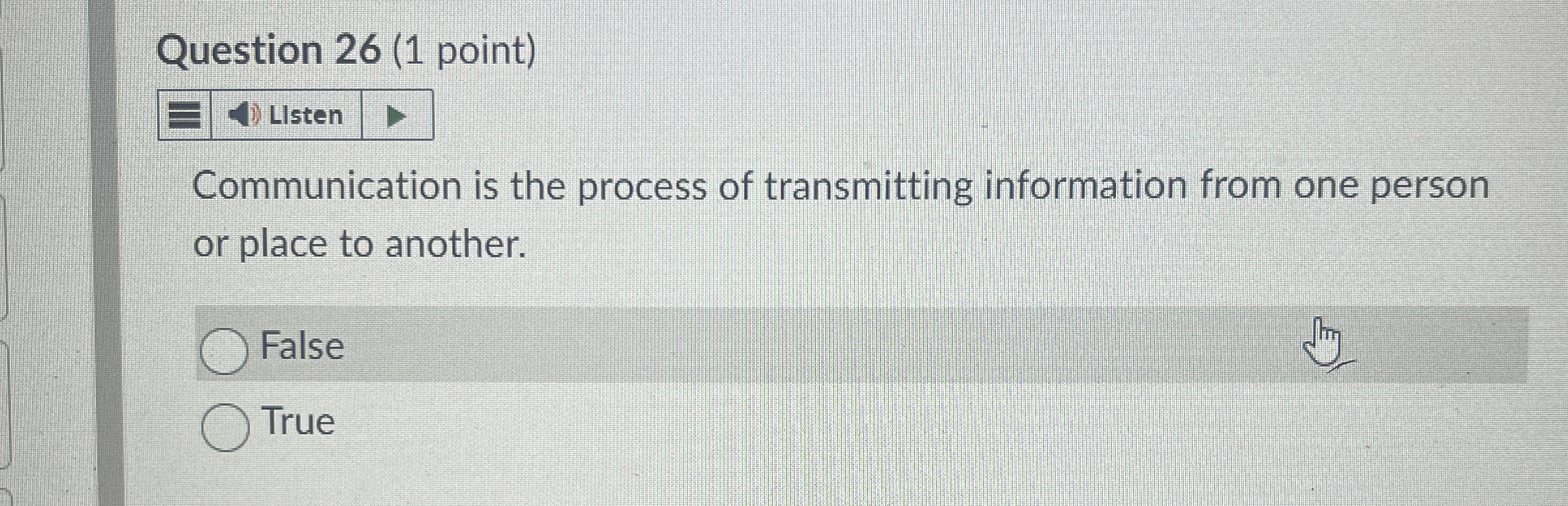 Question 2 6 ( 1 point ) Communication is the