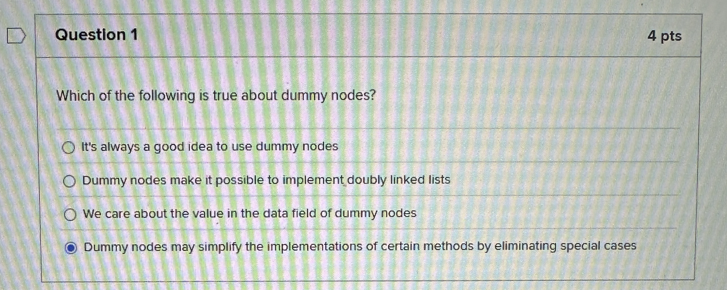 Question 1 4 pts Which of the following is true