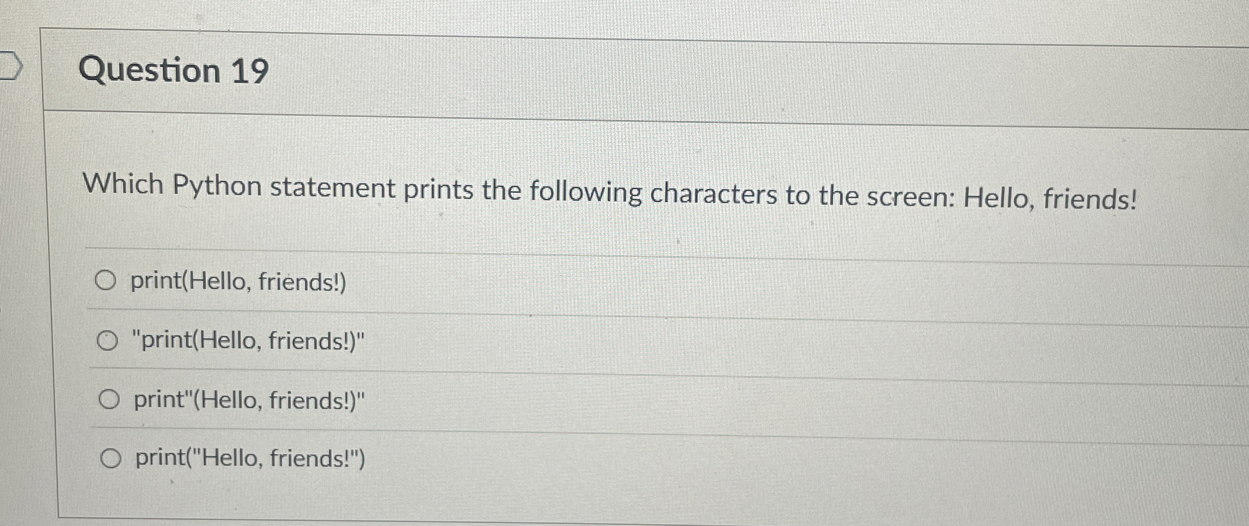 Question 1 9 Which Python statement prints the