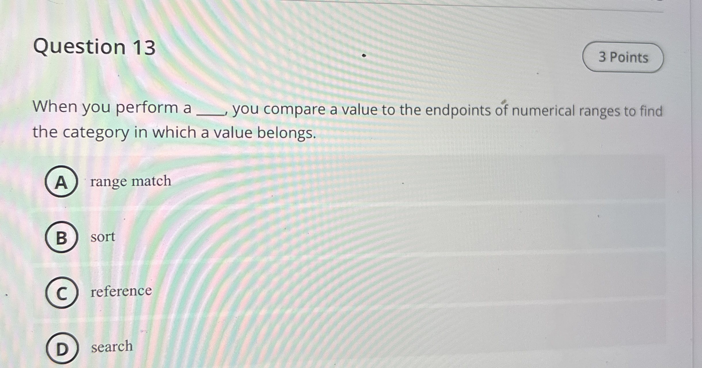 Question 1 3 When you perform a q , you compare a