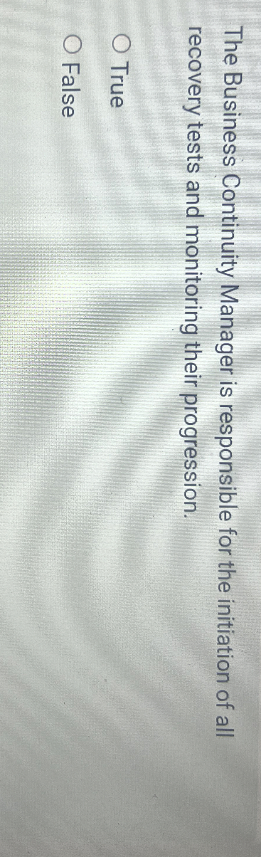 The Business Continuity Manager is responsible