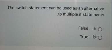 The switch statement can be used as an