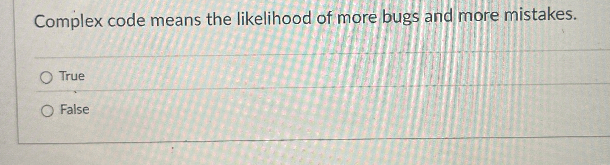 Complex code means the likelihood of more bugs