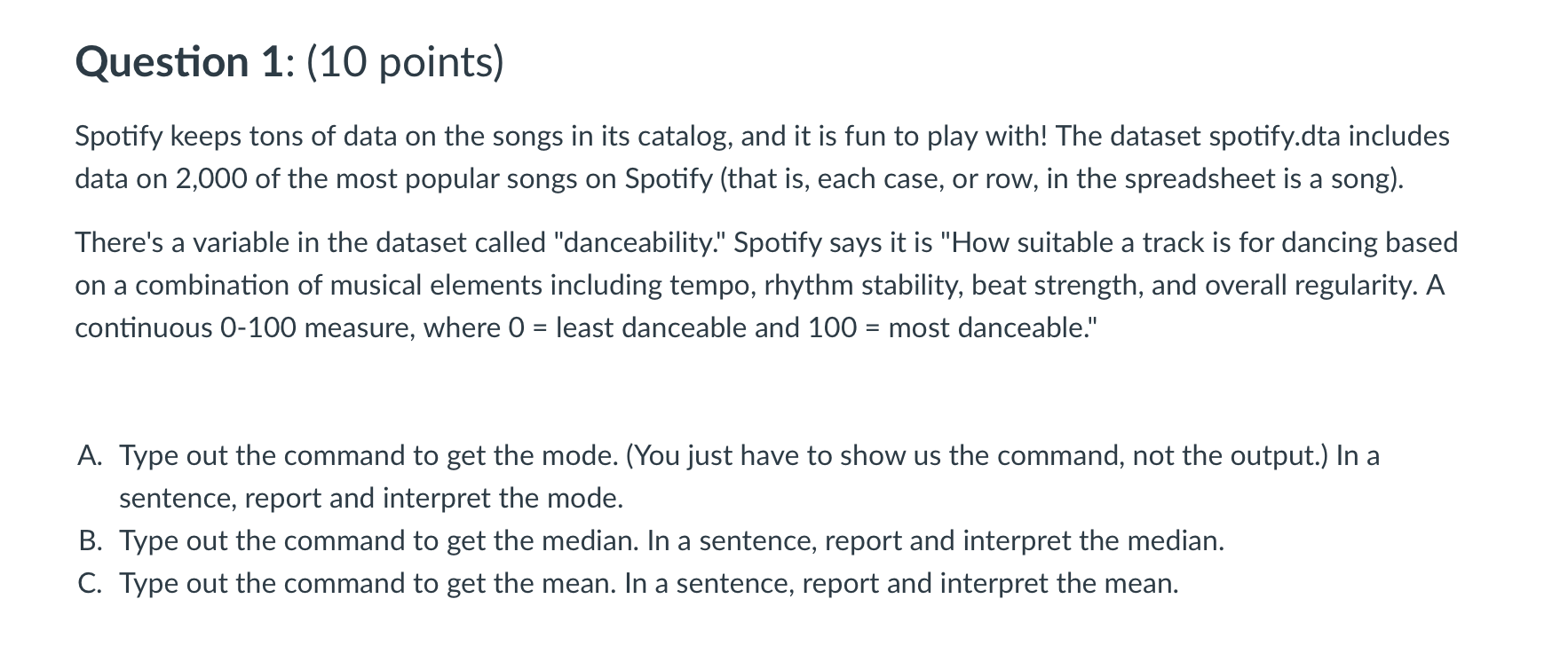 Question 1 : ( 1 0 points ) Spotify keeps tons of