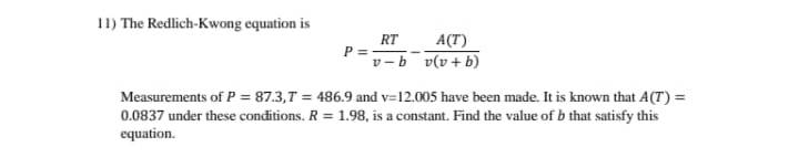 The Redlich - Kwong equation is P = R T v - b - A