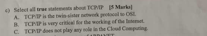 c ) Select all true statements about TCP / IP [ 5