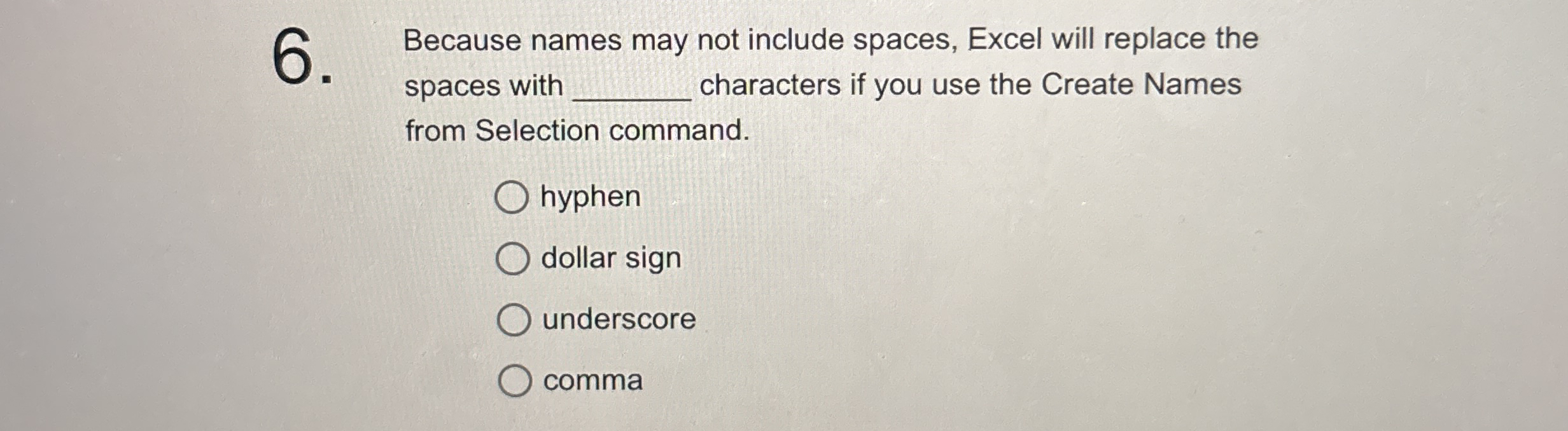 Because names may not include spaces, Excel will