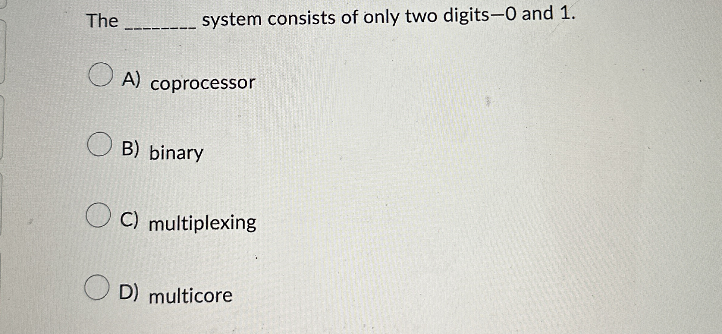 The q , system consists of only two digits - 0