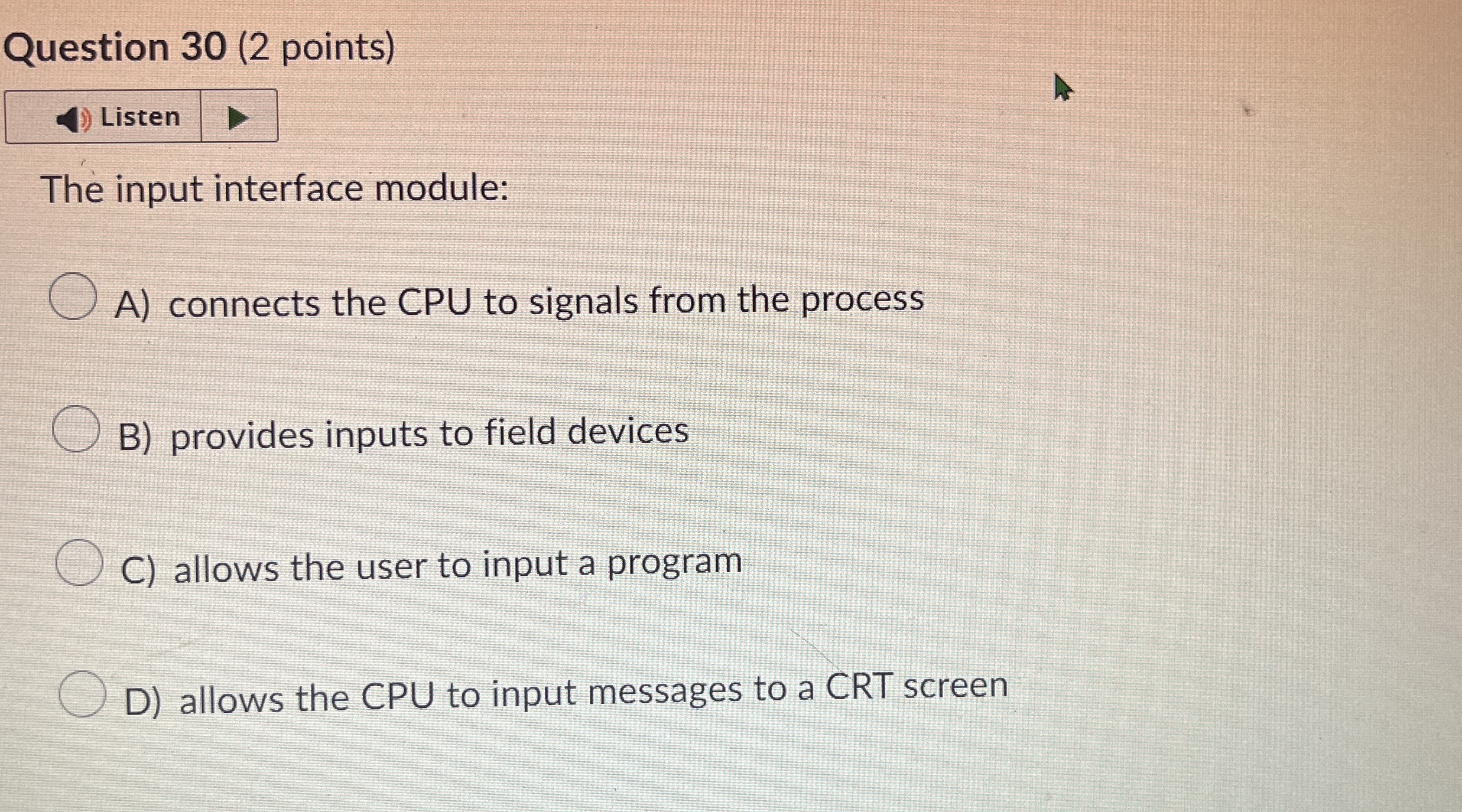 Question 3 0 ( 2 points ) Listen The input