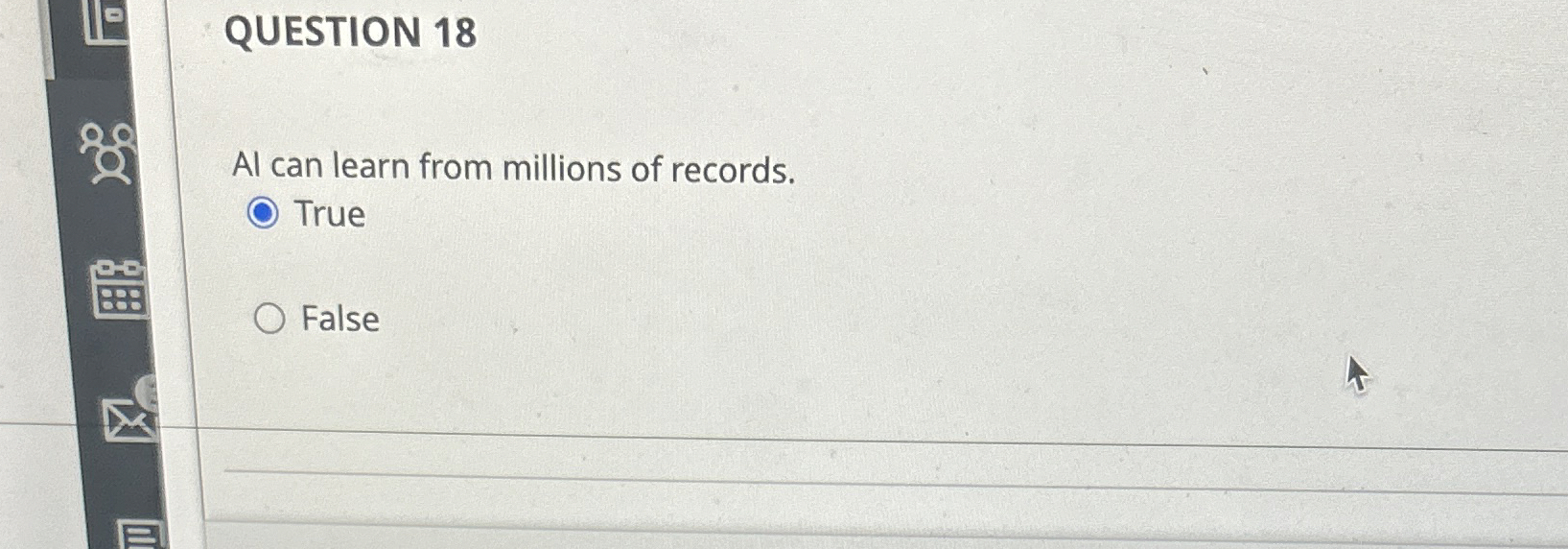 QUESTION 1 8 Al can learn from millions of